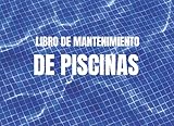 mantenimiento piscinas valencia  LIBRO DE MANTENIMIENTO DE PISCINAS: Registro Semanalmente el Mantenimiento Piscina ☼ Control y calidad del agua de su piscina ☼ Niveles... Dureza, ... │108 páginas 2 años de control 104 semanas