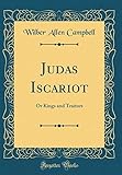 judas iscariot metallum forum  Judas Iscariot: Or Kings and Traitors (Classic Reprint)
