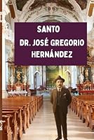 Santo. Dr. José Gregorio Hernández B0G1H96LP1 Book Cover