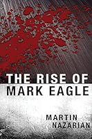 The Rise of Mark Eagle 1503353168 Book Cover