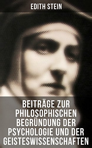 Edith Stein: Beiträge zur philosophischen Begründung der Psychologie und der Geisteswissenschaften: