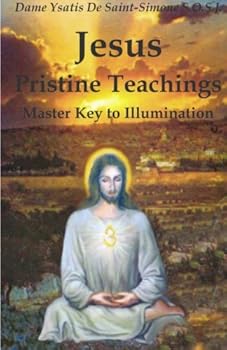 Paperback Jesus Pristine Teachings: Master Key to Illumination Book