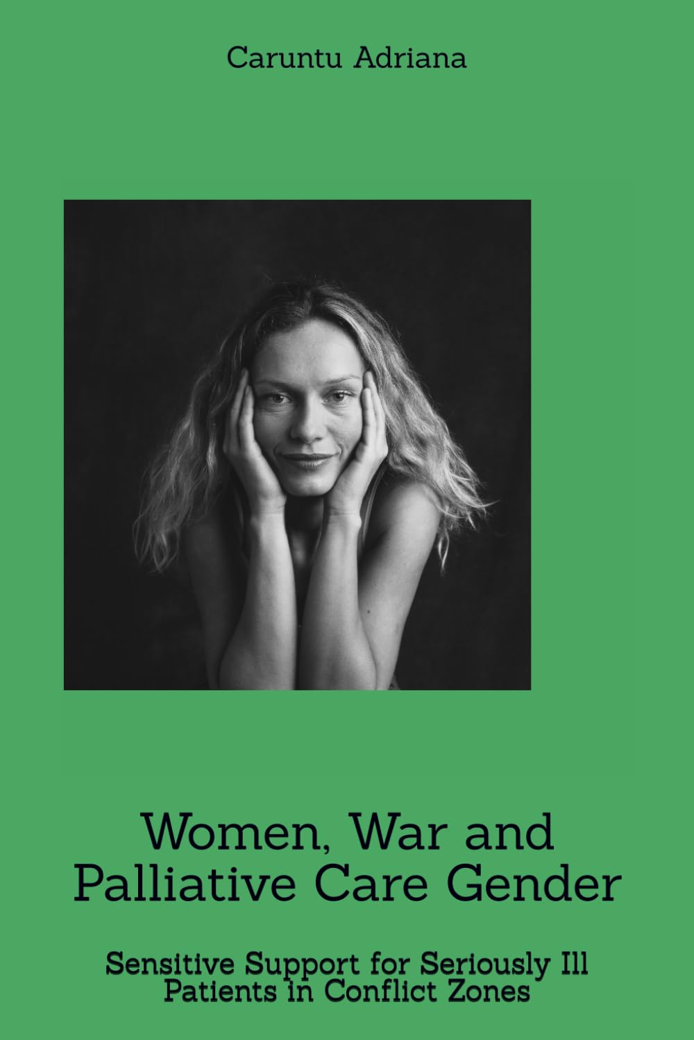 Women, War and Palliative Care Gender: Sensitive Support for Seriously Ill Patients in Conflict Zones (Beyond Barriers: Care Without Limits)