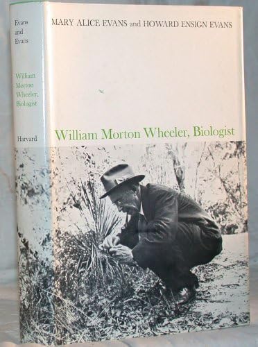 William Morton Wheeler, Biologist