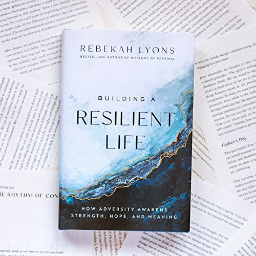 Building a Resilient Life: How Adversity Awakens Strength, Hope, and Meaning