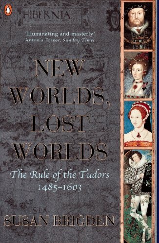 The Penguin History of Britain: New Worlds, Lost Worlds:The Rule of the Tudors 1485-1630 The Penguin History of Britain: New Worlds, Lost Worlds:The Rule of the Tudors 1485-1630