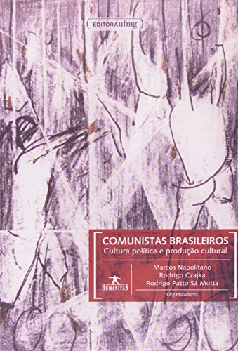 Comunistas Brasileiros: Cultura Política e Produção Cultural