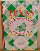 Texas Bed & Breakfast Cookbook: A Treasury of Favorite Recipes from 153 of the Most Famous Bed & Breakfast Inns in Texas 0943768160 Book Cover