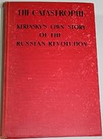 The catastrophe: Kerensky's own story of the Russian revolution B0006DA9HK Book Cover