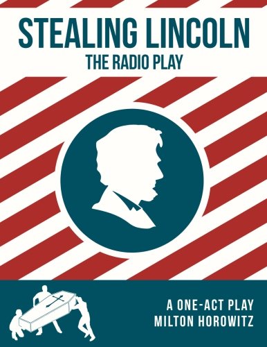 Stealing Lincoln: The Radio Play