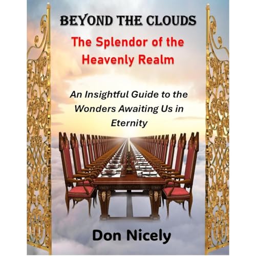 Beyond the Clouds The Splendor of the Heavenly Realm Audiolibro Por Don Nicely arte de portada