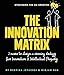 Produktbild The Innovation Matrix: Three Moves to Design a Winning Strategy for Innovation and Intellectual Property