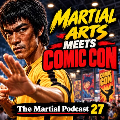 The Urban Action Showcase, Where Martial Arts Meets Comic Con - The Martial Podcast 27