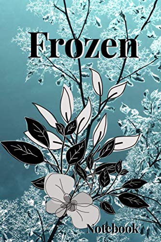 Frozen: ...in time! size 6 x 9 notebook, diary, journal, study, etc.