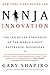 Ninja Innovation: The Ten Killer Strategies of the World's Most Successful Businesses