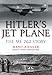 Hitlers Jet Plane: The ME 262 Story