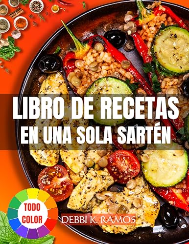 Libro de Recetas en Una Sola Sartén: Recetas Fáciles y Rápidas para Preparar Comidas Saludables y Deliciosas en Solo Una Sartén – ¡Perfectas para Tu Día a Día! Libro de Recetas en Una Sola Sartén: Recetas Fáciles y Rápidas para Preparar Comidas Saludables y Deliciosas en Solo Una Sartén – ¡Perfectas para Tu Día a Día!