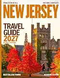 NEW JERSEY TRAVEL GUIDE 2026-2027: Uncover Iconic Shoreline Destinations, Explore Vibrant Cities, Discover...