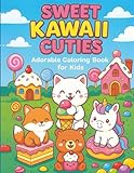 Sweet Kawaii Cuties Coloring Book: Adorable Coloring Book for Kids