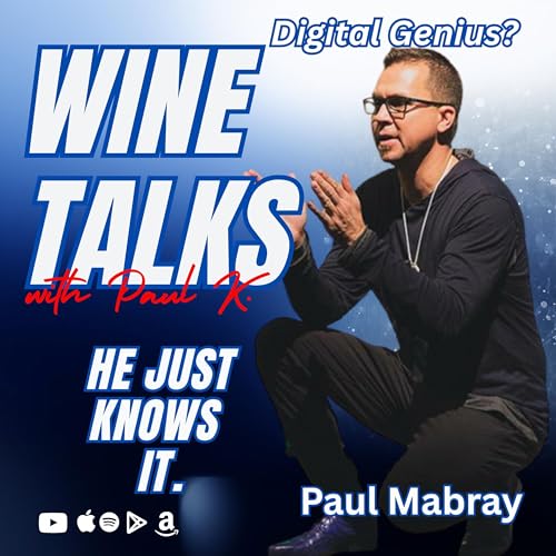 Wine Talks with Paul Mabray: Navigating the Digital Evolution of the Wine Industry