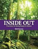 Inside Out: Practices for Going Deeper in Nature