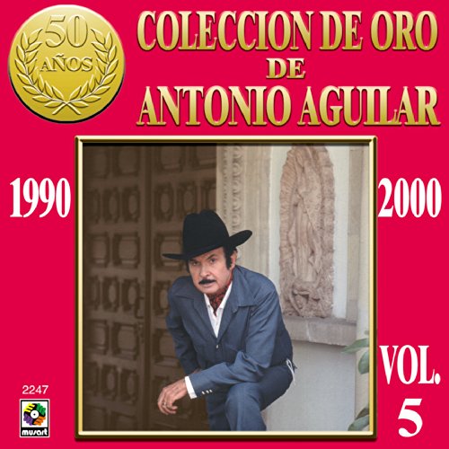 Coleccion De Oro Vol 5 Antonio Aguilar By Antonio Aguilar On Amazon Music Amazon co uk