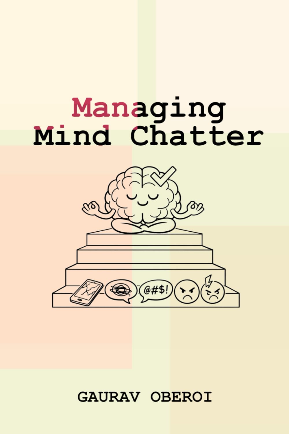 MANAGING MIND CHATTER: The Science and Daily Practices of Inner Calm