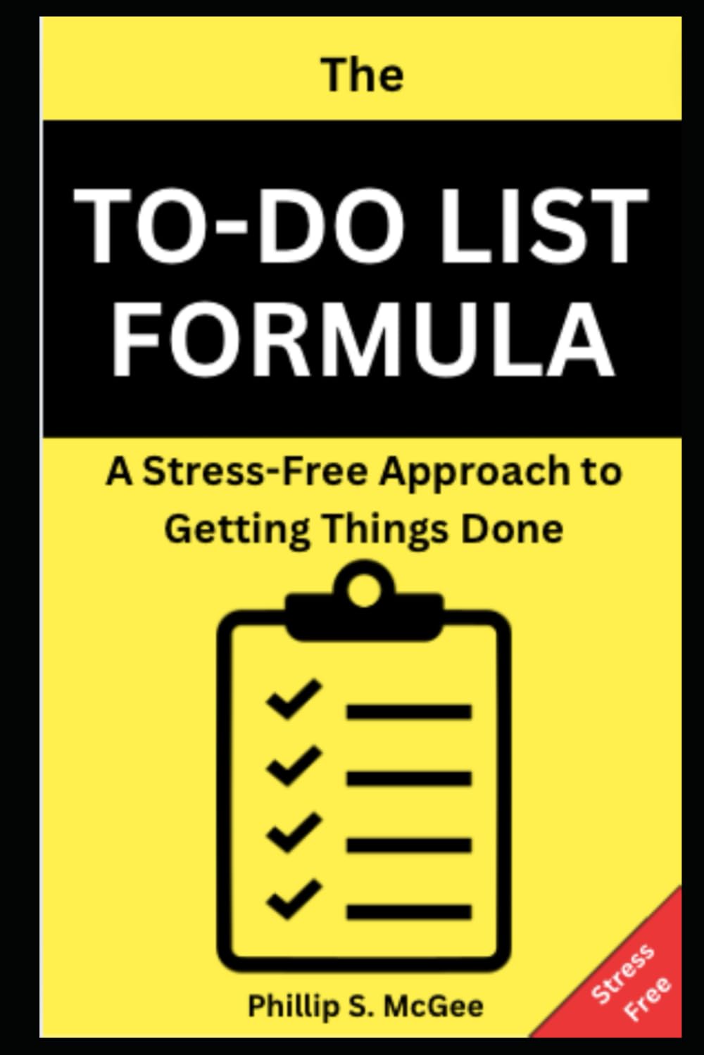The To-Do List Formula: A Stress-Free Approach to Getting Things Done