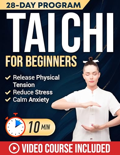Tai Chi for Beginners: Master the 24 Tai Chi Forms to Reduce Stress, Calm Anxiety & Relieve Joint and Muscle Pain in Just 10 Minutes a Day | Includes Illustrations & Video Tutorials