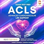 Cover of ACLS Exam Test Prep Advanced Cardiovascular Life Support - Audio Study Guide