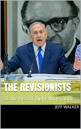 The Revisionists The Rise Of Right Wing Zionism Kindle Edition By