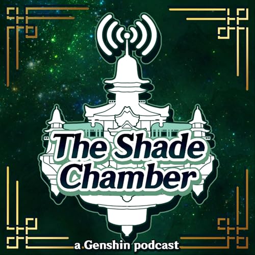 The Shade Chamber: a Genshin Impact Podcast cover art