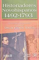 Historiadores novohispanos 1492-1793. 31/ Novohispanic Historians 1492-1793.31 (Linterna Magica/ Magic Flashlight) (Spanish Edition) 9682463904 Book Cover