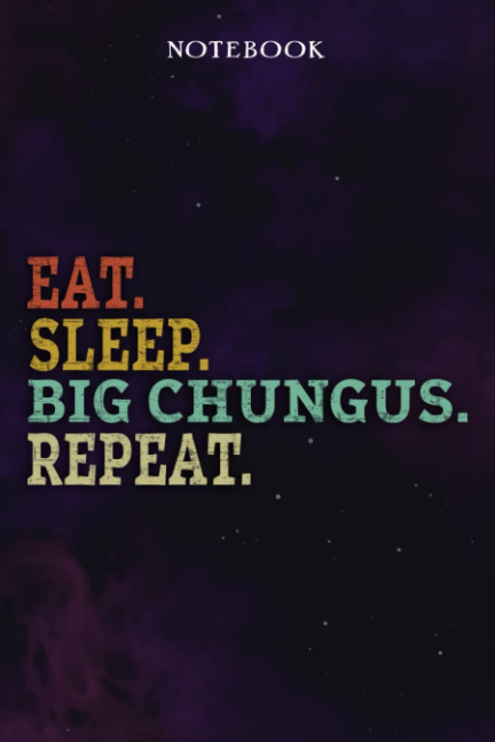 Big Chungus Inspirational Gifts for Women Lined Journal - Eat Sleep Big Chungus Repeat: Gift Idea for Proud of You, Cheer Up, Coworker, Motivational, ... Her - Notebook Planner,Stylish Paperback