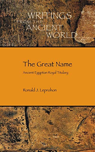 The Great Name: Ancient Egyptian Royal Titulary (Writing from the Ancient World)