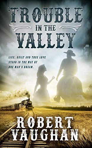 Trouble in The Valley: A Classic Western Fiction Novel Trouble in The Valley: A Classic Western Fiction Novel