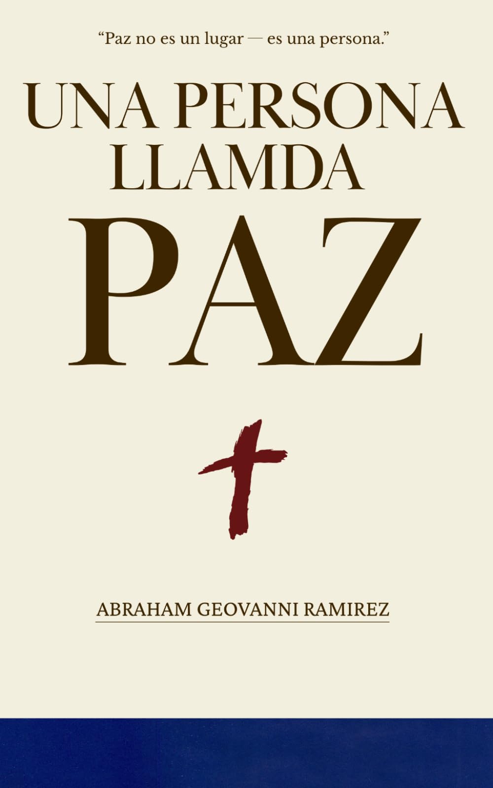 Una Persona Llamada Paz: Paz No Es Un Lugar Es Una Persona
