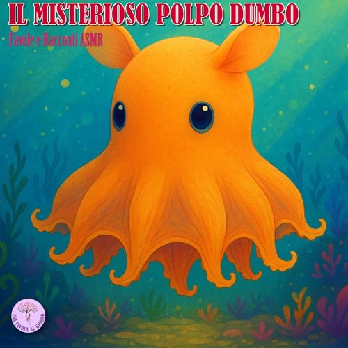 『Il misterioso polpo Dumbo: il tenero abitante degli abissi』のカバーアート