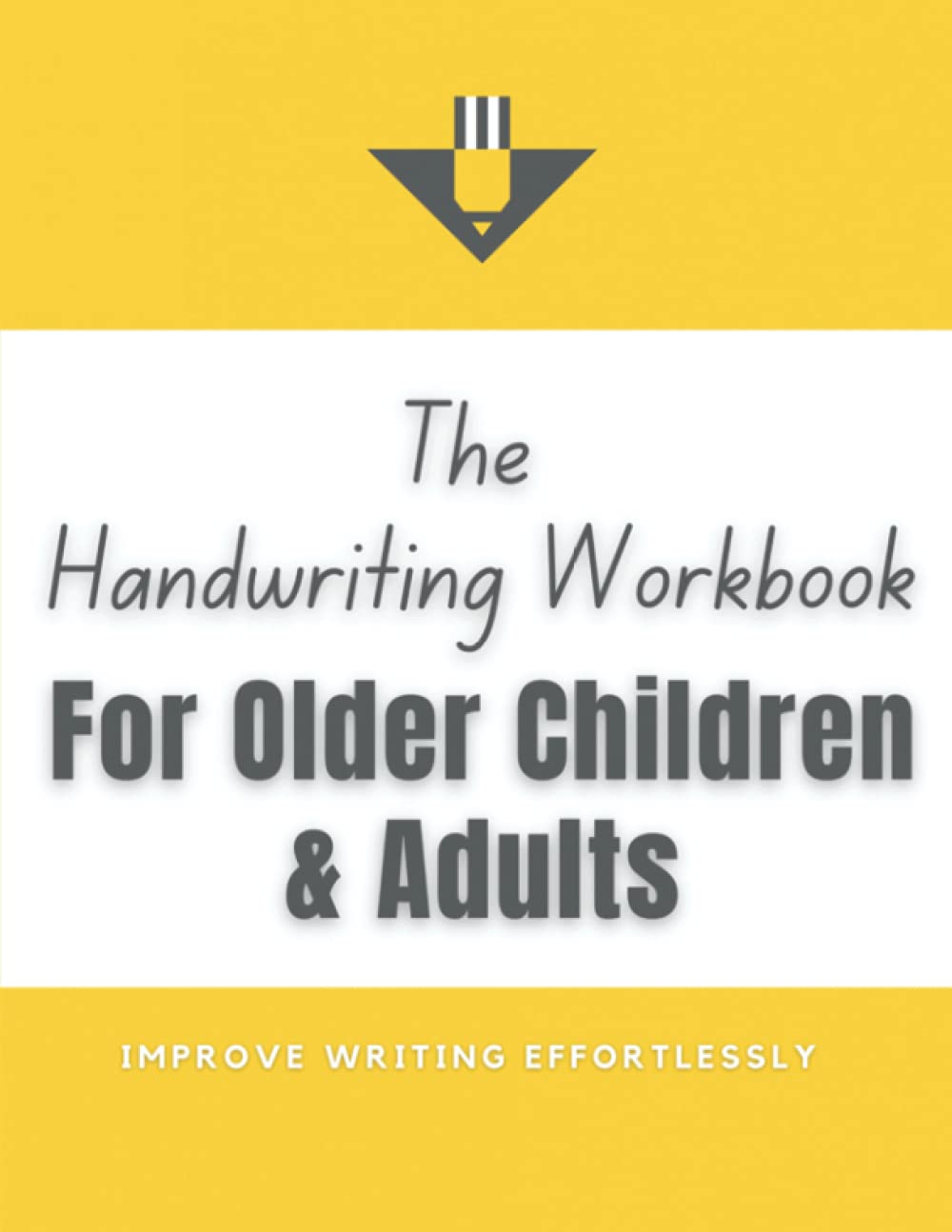 Handwriting Workbook for Older Children and Adults: Form, Size and Neatness in Handwriting Improved Effortlessly