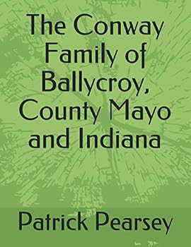 The Conway Family of Ballycroy, County Mayo and Indiana