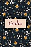  Cecilia: Personalized notebook with name Cecilia  Birthday gift for women, girl, daughter, mom, sister, ...  Floral cover  110 lined pages journal, small size 6x9 inches