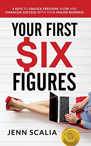Your First Six Figures: Eight Keys to Unlock Freedom, Flow