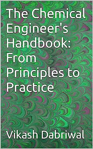 The Chemical Engineer's Handbook: From Principles to Practice