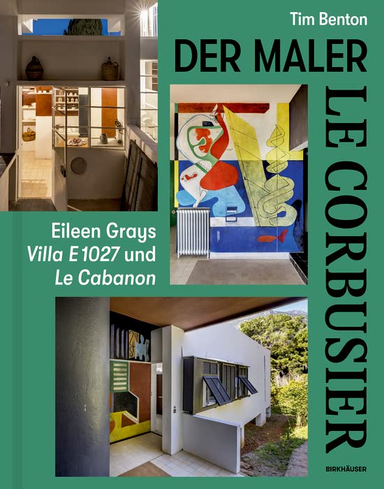 Le Corbusier Der Maler l'histoire d'amour et d'art de la Villa E 1027