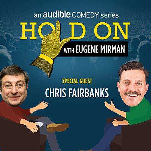 Ep. 10: Chris Fairbanks and That Darn Cat (Hold On with Eugene Mirman) by Eugene Mirman | Free Audiobook