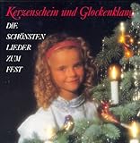  Kerzenschein und Glockenklang - Die schönsten Lieder zum Fest