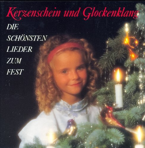 Kerzenschein und Glockenklang - Die schönsten Lieder zum Fest