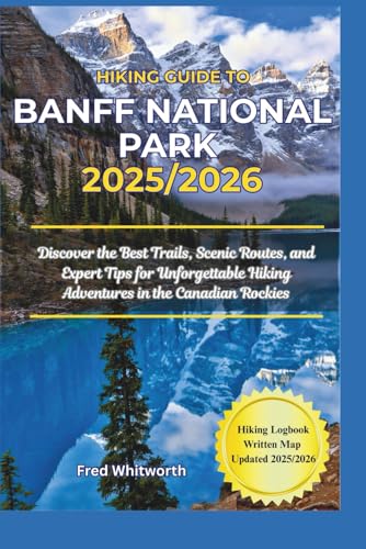 Hiking Guide to Banff National Park 2025/2026: Discover the...