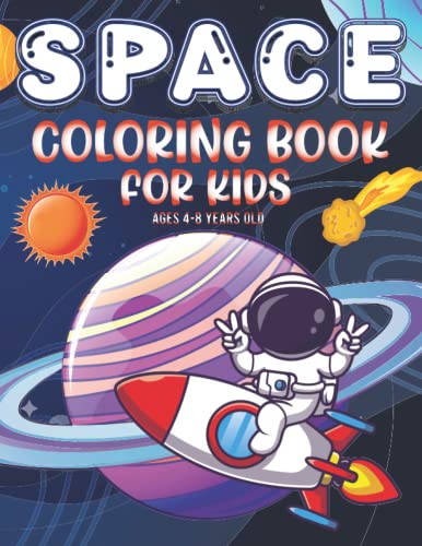Space Coloring Book for Kids ages 4-8 years Old: Fantastic Outer Space Coloring with Planets, Astronauts, Space Ships and Rockets (Space Books for Kids) Vol 1