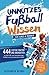 Produktbild Unnützes Fußball Wissen für Jungs & Männer: 444 lustige Fakten und Anekdoten zur WM, EM, zum internationalen Fußball und zum deutschen Fußball. Ideales Geschenk für Männer und Jungen (inkl. Quiz).